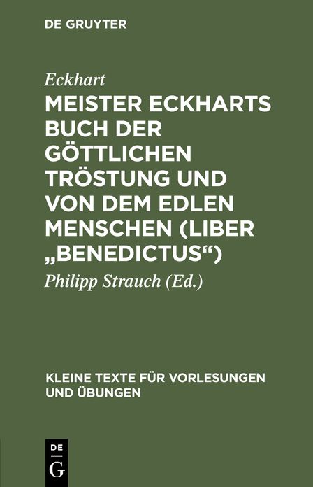 Meister Eckharts Buch der gottlichen Trostung und Von dem edlen Menschen (Liber "Benedictus")