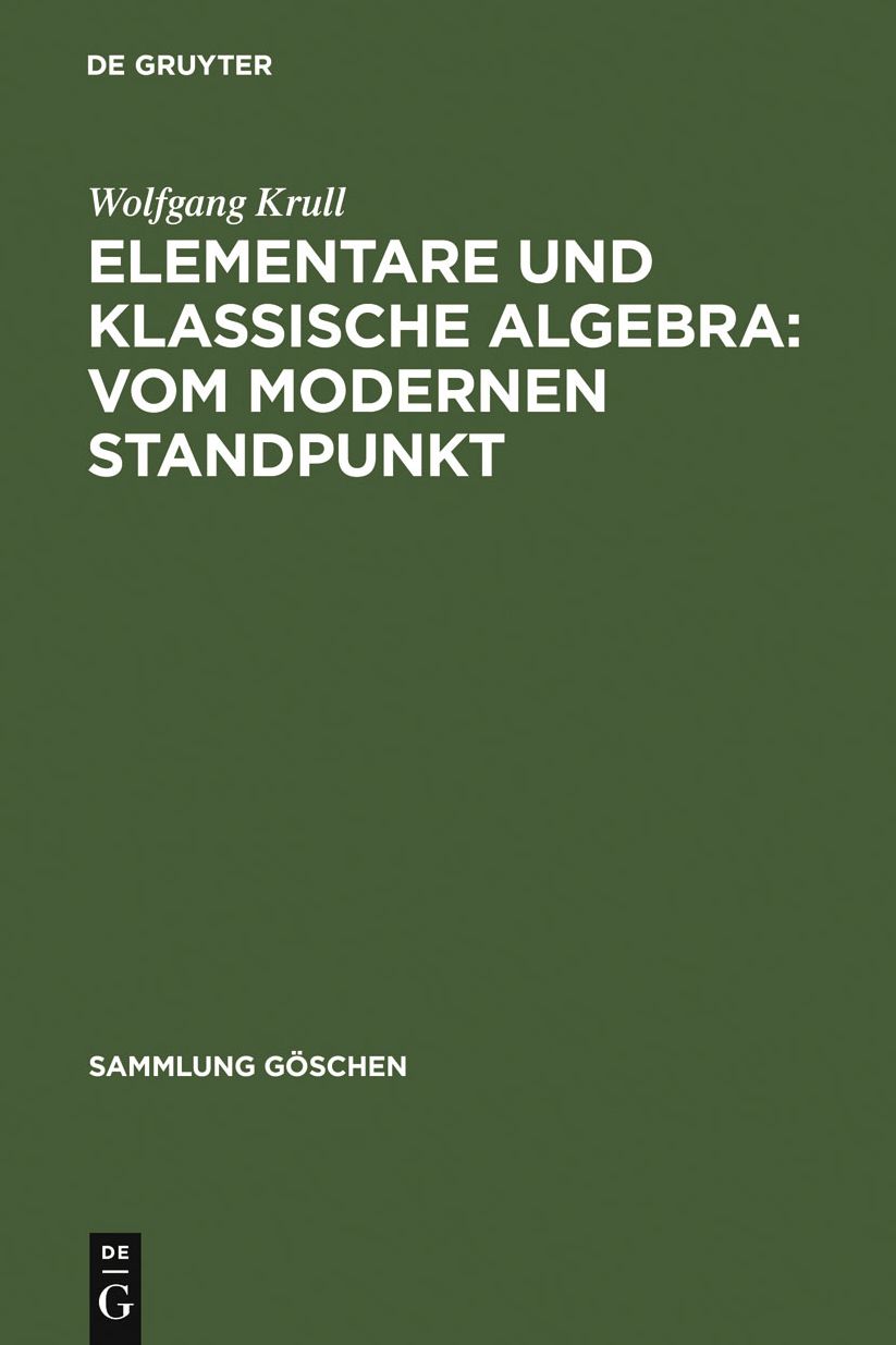 Elementare und klassische Algebra : vom modernen Standpunkt