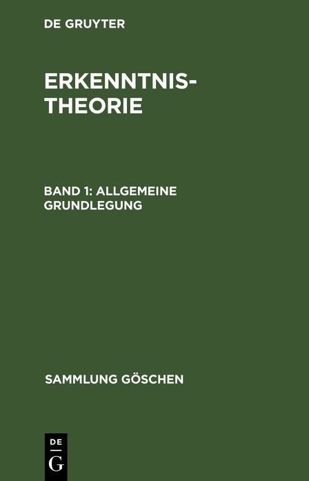 Allgemeine Grundlegung: Aus: Erkenntnistheorie, 1