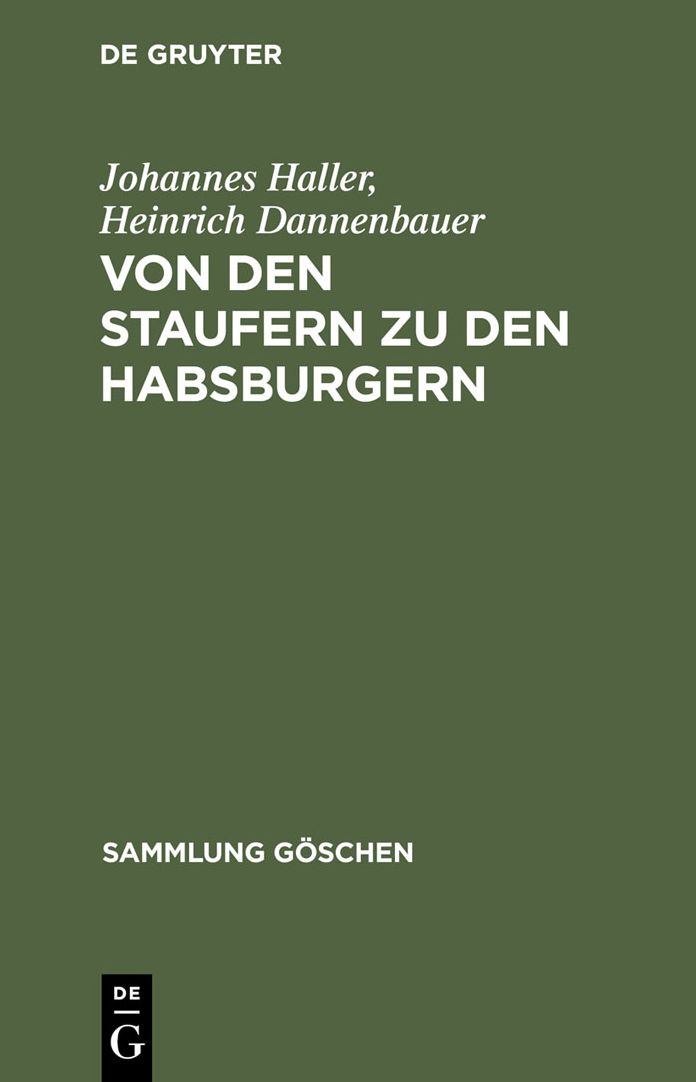 Von den Staufern zu den Habsburgern: Auflosung des Reichs und Emporkommen der Landesstaaten (1250 - 1519)