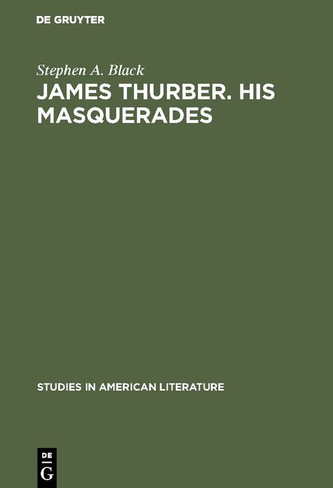 James Thurber: his Masquerades: A critical Study