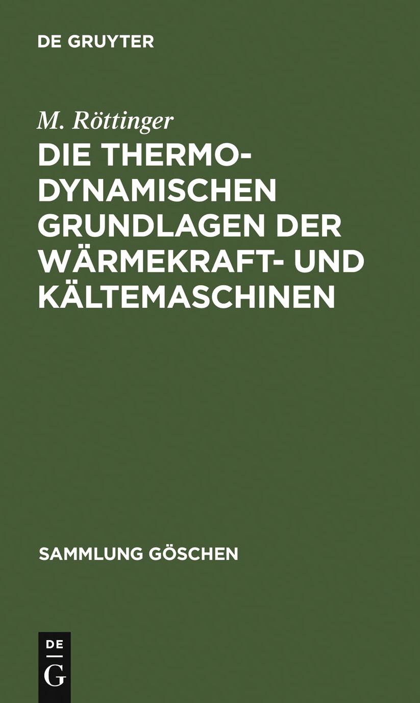 Die thermodynamischen Grundlagen der Warmekraft- und Kaltemaschinen