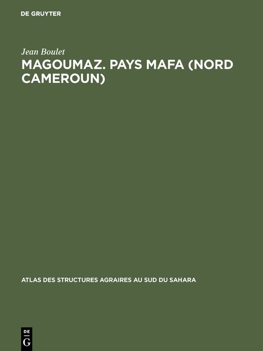 Magoumaz: Pays mafa (Nord Cameroun); (étude d'un terroir de Montagne)