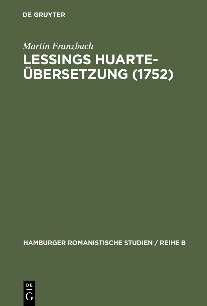 Lessings Huarte-Ubersetzung (1752): Die Rezeption und Wirkungsgeschichte des "Examen de ingenios para las ciencias" (1575) in Deutschland