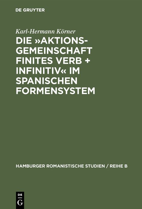 Die Aktionsgemeinschaft finites Verb + Infinitiv im spanischen Formensystem: Vorstudie zu einer Untersuchung der Sprache Pedro Calderon de la Barcas