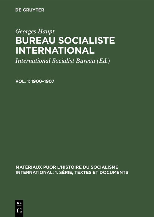 1900 - 1907: Aus: Bureau Socialiste International : comptes rendus des réunions manifestes et circulaires, Vol. 1