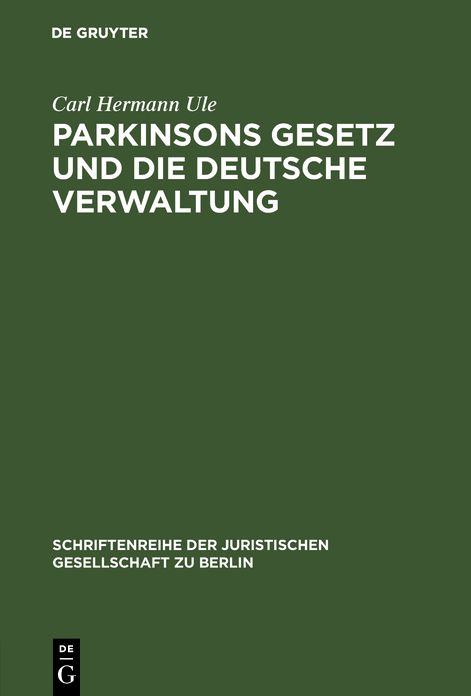 Parkinsons Gesetz und die deutsche Verwaltung: Vortrag gehalten vor der Berliner Juristische Gesellschaft am 4. März 1960