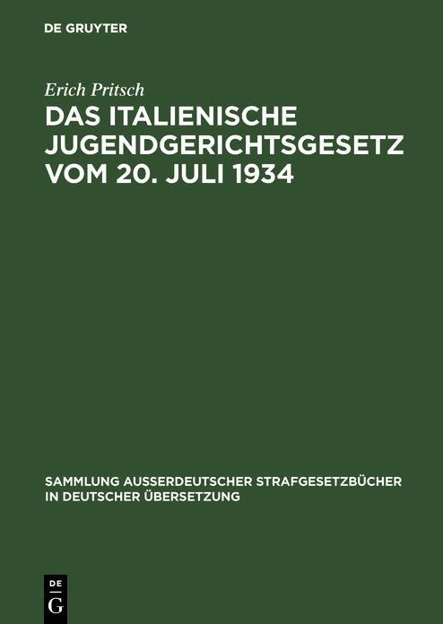 Das italienische Jugendgerichtsgesetz vom 20. Juli 1934: Mit Erläuterungen und einem geschichtlichen ÜberSick über das italienische Jugendstrafrecht
