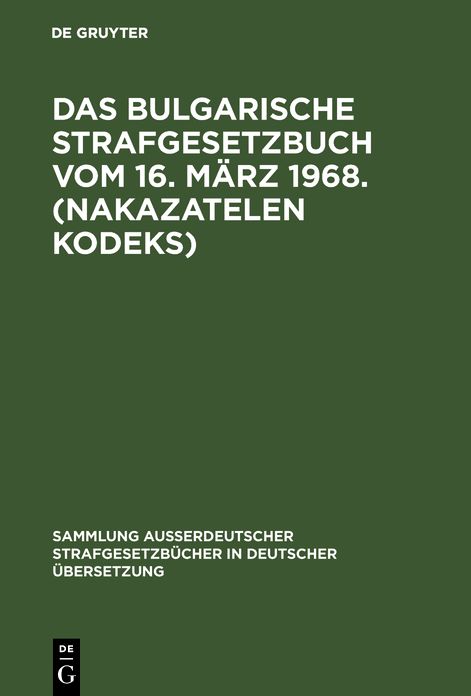 Das bulgarische Strafgesetzbuch vom 16. Marz 1968. (Nakazatelen kodeks): Mit erganzenden vorschriften