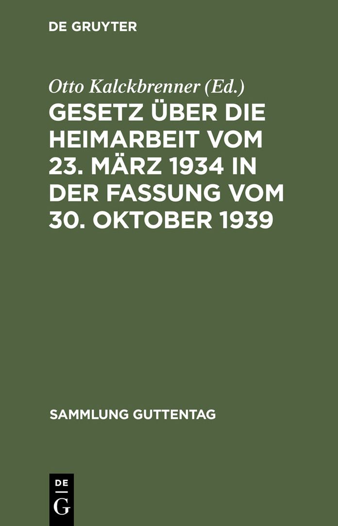 Gesetz uber die Heimarbeit vom 23. Marz 1934 in der Fassung vom 30. Oktober 1939: Textausgabe mit Einleitung, Durchfuhrungsverordnung und Verzeichnis der Sondertreuhander der Heimarbeit
