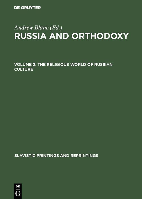 The Religious world of Russian Culture: Aus: Russia and Orthodoxy : essays in honor of Georges Florovsky, 2