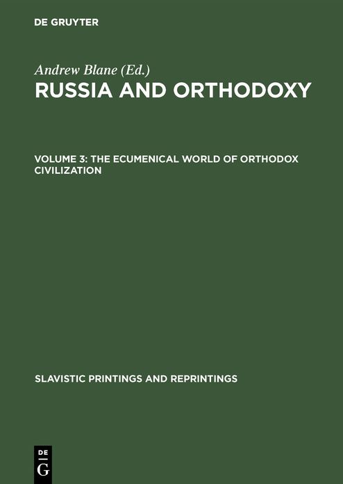 The ecumenical world of Orthodox Civilization: Aus: Russia and Orthodoxy : essays in honor of Georges Florovsky, 3