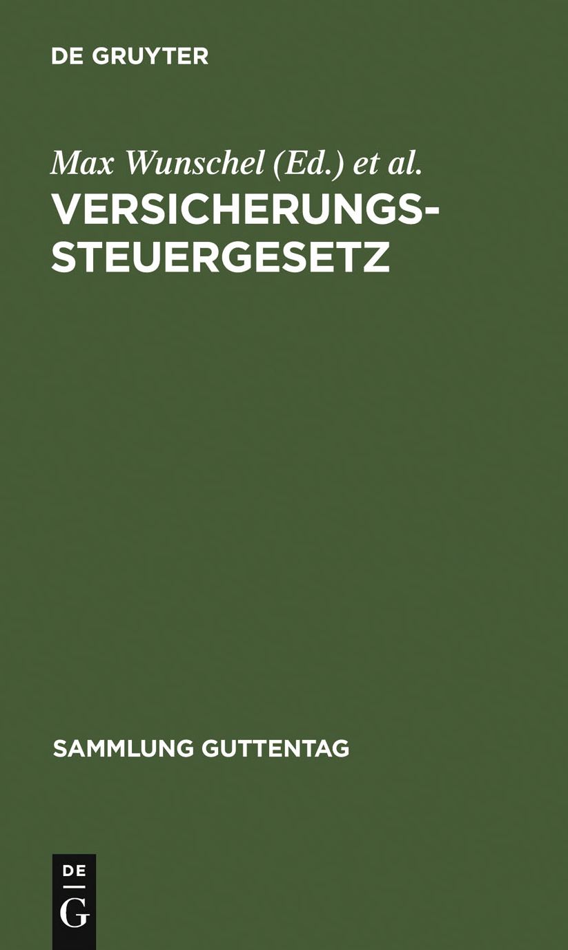 Versicherungssteuergesetz: Erlauterungsbuch (unter Berucksichtigung des Versicherungsrechts) ; Gesetzestext, Durchfuhrungsbestimmungen
