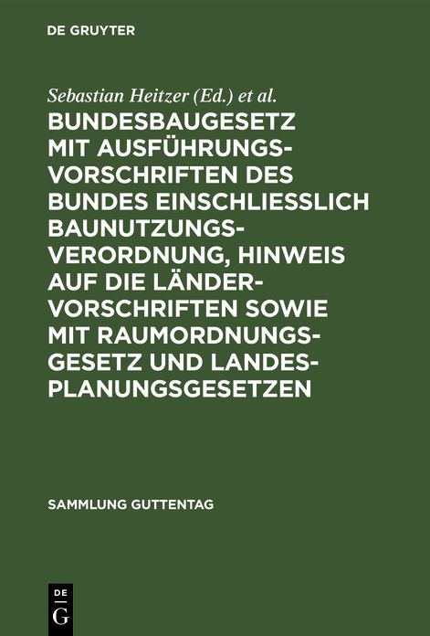 Bundesbaugesetz mit Ausführungsvorschriften des Bundes einschliesslich Baunutzungsverordnung, Hinweis auf die Ländervorschriften sowie mit Raumordnungsgesetz und Landesplanungsgesetzen: Kommentar