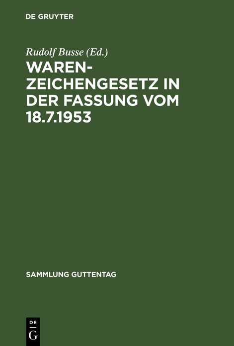 Warenzeichengesetz : [in der Fassung vom 18. 7. 1953 nebst Pariser Unionsvertrag und Madrider Abkommen]: Hauptw