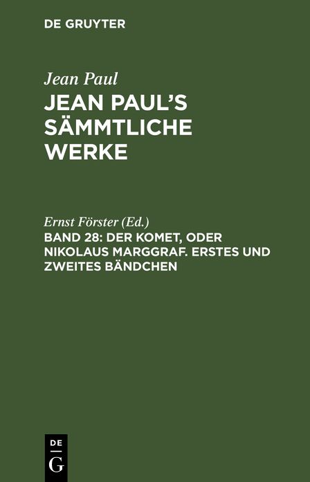 Der Komet, oder Nikolaus Marggraf ; Bdch. 1/2: aus: [Sammtliche Werke ] Jean Paul's sammtliche Werke, Bd. 28