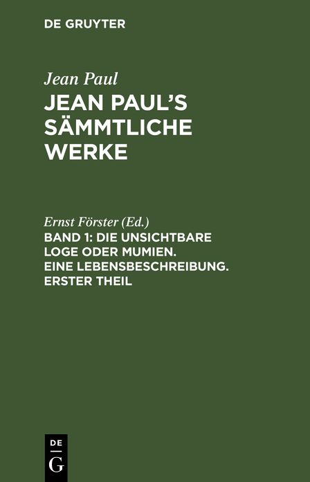 Die unsichtbare Loge, oder Mumien ; Th. 1: aus: [Sammtliche Werke ] Jean Paul's sammtliche Werke, Bd. 1