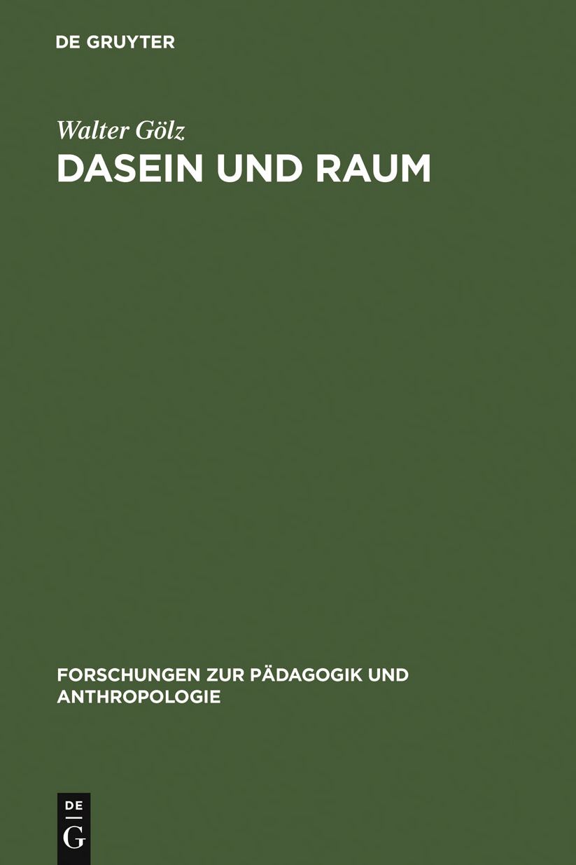 Dasein und Raum: Philosophische Untersuchungen zum Verhaltnis von Raumerlebnis, Raumtheorie und gelebtem Dasein