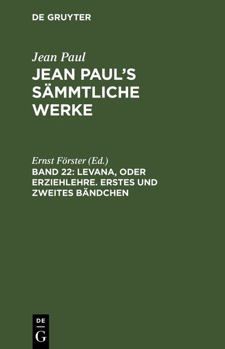 Levana, oder Erziehlehre ; Bdch. 1/2: aus: [Sammtliche Werke ] Jean Paul's sammtliche Werke, Bd. 22