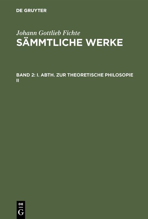 [Sämmtliche Werke ] Johann Gottlieb Fichte's sämmtliche Werke: I. Abth. , 2. Bd
