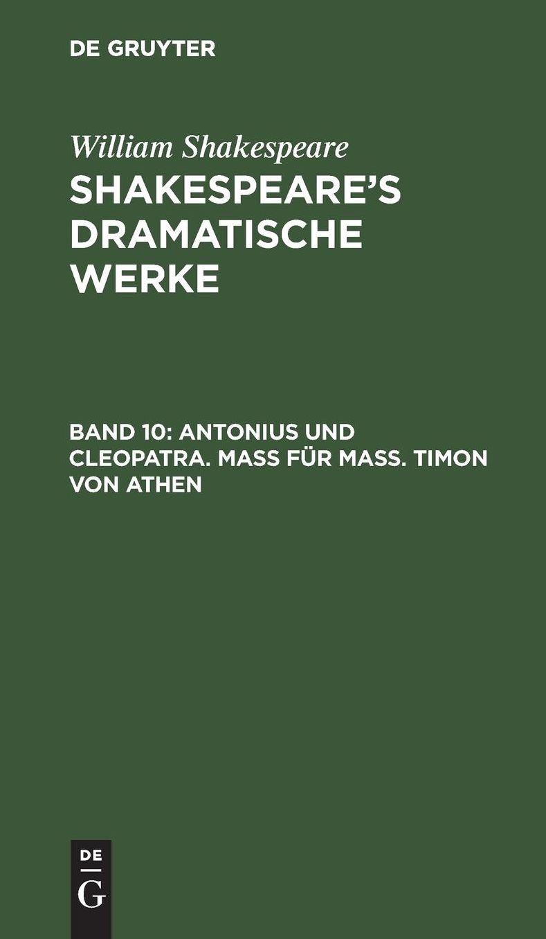 Antonius und Cleopatra. Maß für Maß. Timon von Athen: Aus: [Dramatische Werke] @Shakespeare's dramatische Werke, Bd. 10