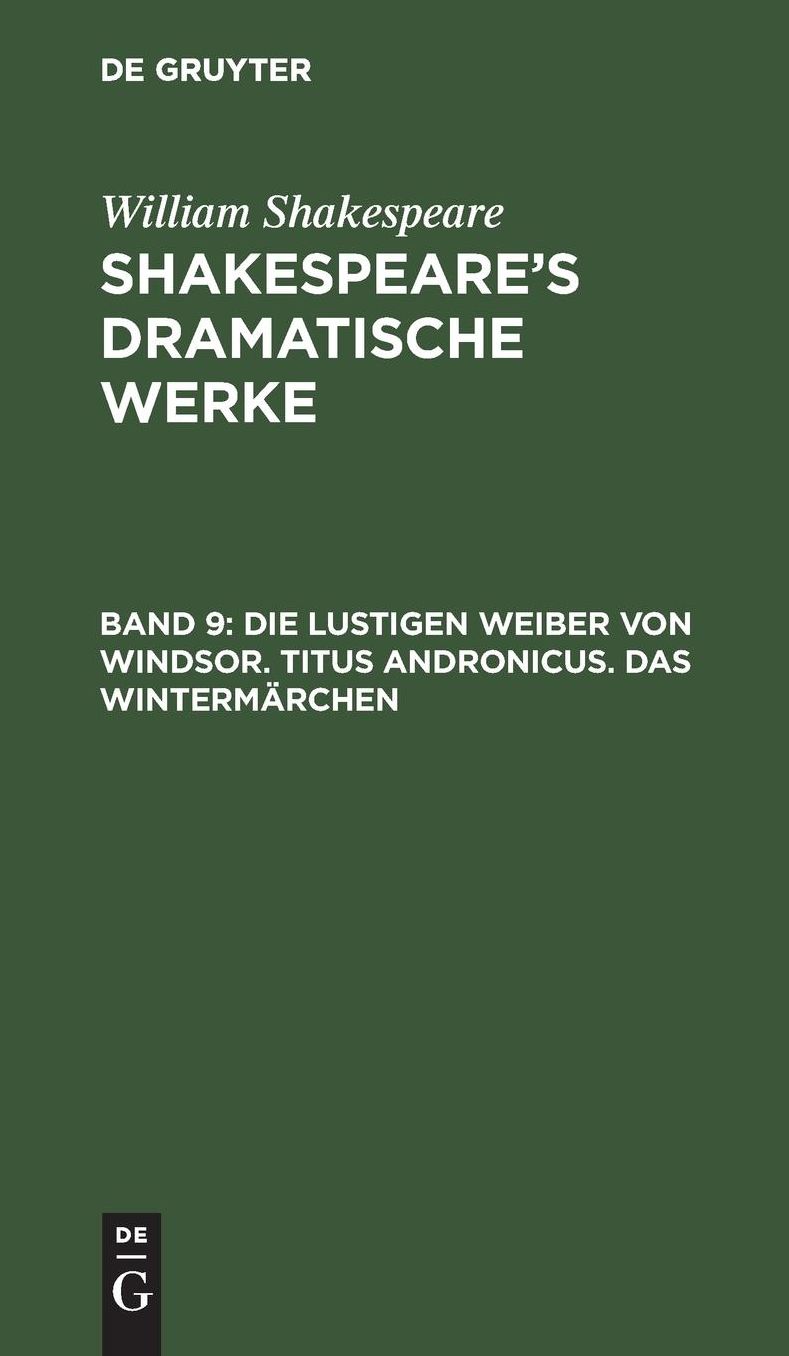 Die lustigen Weiber von Windsor. Titus Andronicus. das Wintermärchen: Aus: [Dramatische Werke] @Shakespeare's dramatische Werke, Bd. 9