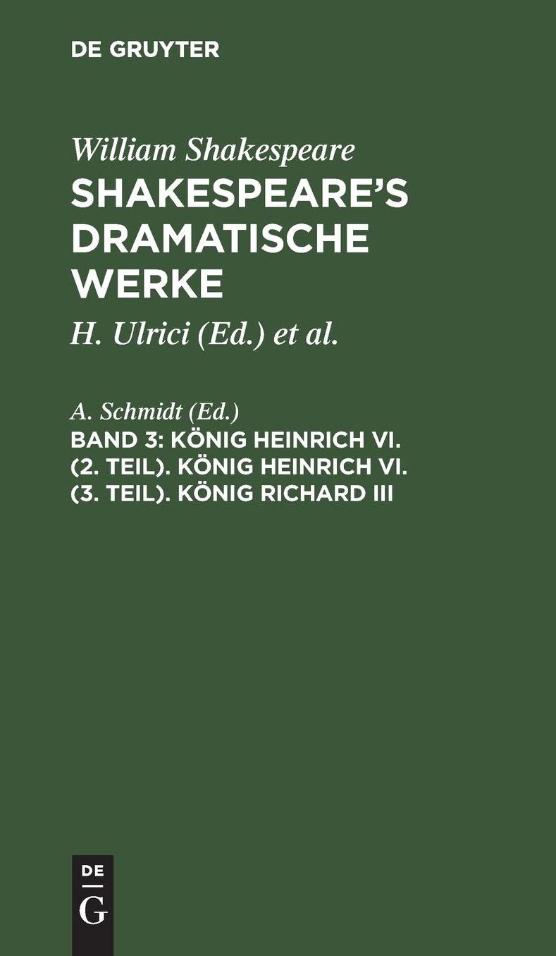 König Heinrich VI. (2. Teil). König Heinrich VI. (3. Teil). König Richard III: Aus: [Dramatische Werke] [Dramatische Werke] Shakespeare's dramatische Werke, 3