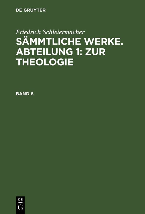 Friedrich Schleiermacher's literarischer Nachlaß. 1: Das Leben Jesu, aus: [Sämmtliche Werke] Friedrich Schleiermacher's sämmtliche Werke, 1, 6