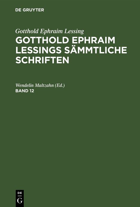 Lessings Briefe: Aus: [Sämmtliche Schriften] @Gotthold Ephraim Lessings Sämmtliche Schriften, Bd. 12