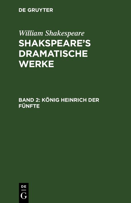 Konig Heinrich der Funfte: aus: [Dramatische Werke] Shakspeare's dramatische Werke, Bd. 2