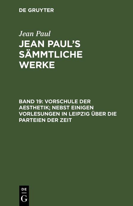 Vorschule der Aesthetik ; Abtheilung 3. Kleine Bucherschau: aus: [Sammtliche Werke] Jean Paul's sammtliche Werke, Bd. 19