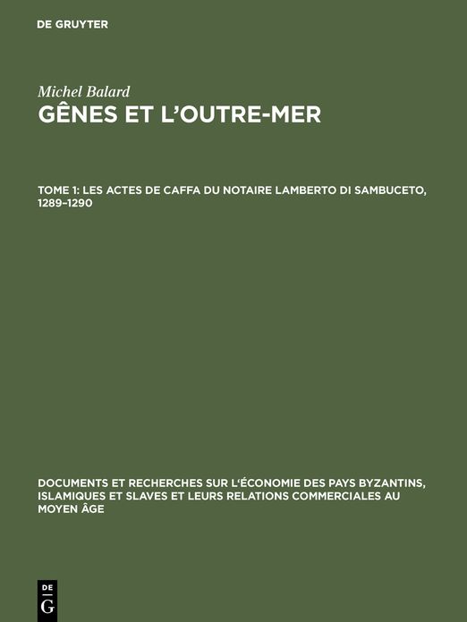 Les actes de Caffa du notaire Lamberto di Sambuceto, 1289 - 1290: Aus: Gênes et l'outre-mer, T. 1