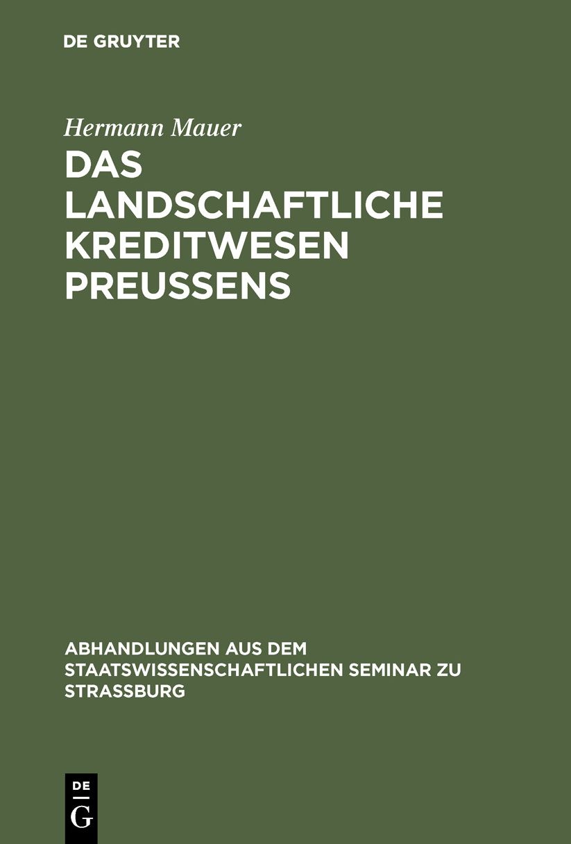 Das landschaftliche Kreditwesen Preussens: Agrargeschichtlich und volkswirtschaftlich betrachtet; ein Beitrag zur Geschichte der Bodenkreditpolitik des Preussischen Staates