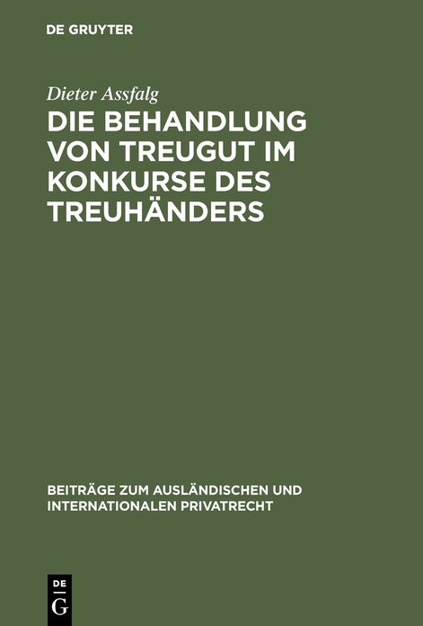 Die Behandlung von Treugut im Konkurse des Treuhanders: Rechtsvergleichende Studie zur Grenzbereinigung zwischen Schuld- und Treuhandverhaltnis