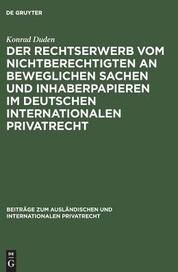 Der Rechtserwerb vom Nichtberechtigten an beweglichen Sachen und Inhaberpapieren im deutschen internationalen Privatrecht