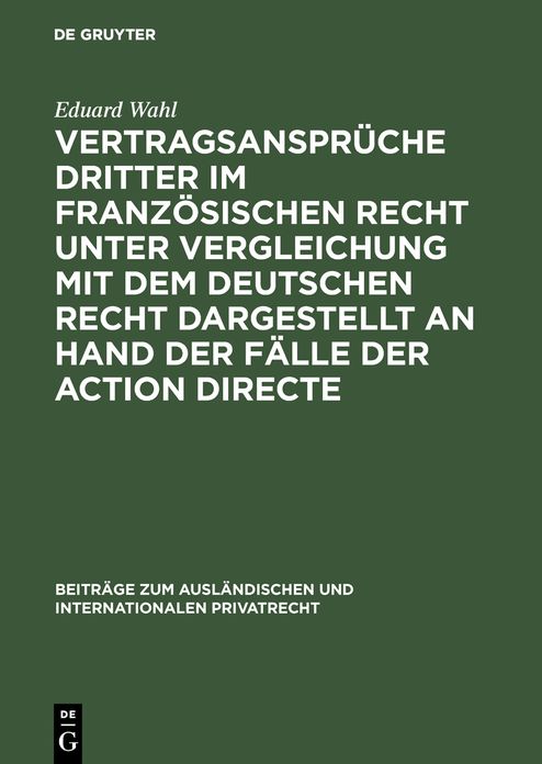 Vertragsansprüche Dritter im französischen Recht unter Vergleichung mit dem deutschen Recht dargestellt an Hand der Fälle der action Directe