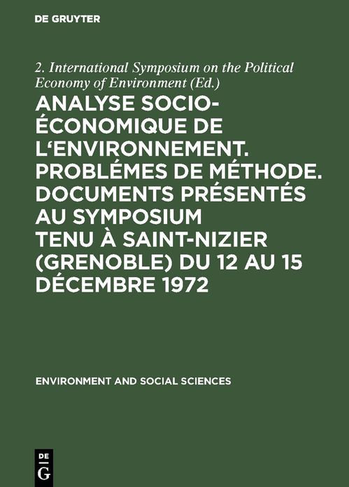 Analyse socio-économique de l'environnement. ProSémes de méthode. Documents présentés au symposium tenu à Saint-Nizier (GrenoSe) du 12 au 15 Décembre 1972