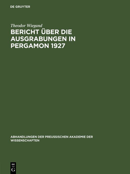 Bericht uber die Ausgrabungen in Pergamon 1927: aus: Bericht uber die Ausgrabungen in Pergamon ..., 1