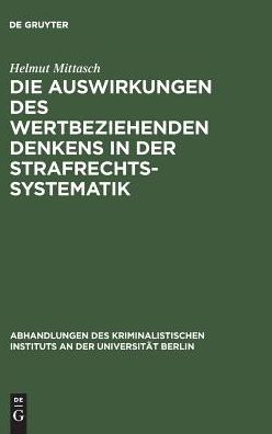 Die Auswirkungen des wertbeziehenden Denkens in der Strafrechtssystematik