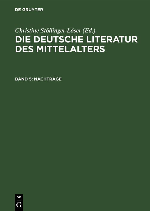 Nachträge: Aus: Die deutsche Literatur des Mittelalters : Verfasserlexikon, Bd. 5