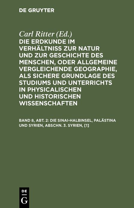 Die Erdkunde von Asien / Ritter, Carl: Aus: Die Erdkunde im Verhältnis zur Natur und zur Geschichte des Menschen; 17,3,1, 8, 2, 3, [1]