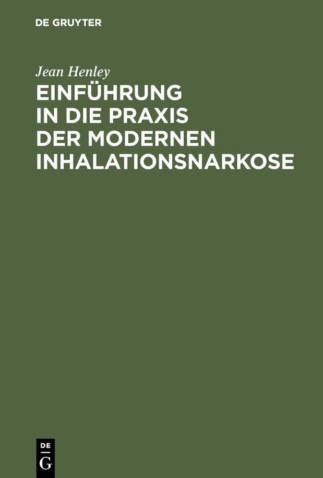 Einfuhrung in die Praxis der modernen Inhalationsnarkose