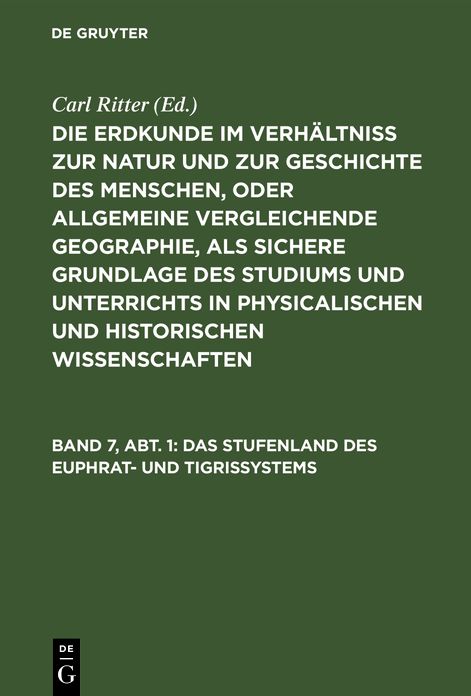 Die Erdkunde im Verhältniß zur Natur und zur Geschichte des Menschen, oder allgemeine vergleichende Geographie, als sichere Grundlage des Studiums und Unterrichts in physicalischen und historischen Wissenschaften: Theil 10 = [Buch 2-3], Bd. 7, Abth. 1