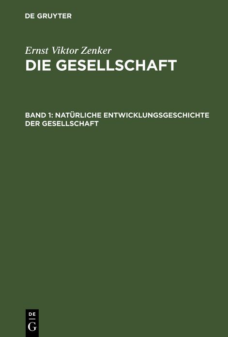 Natürliche Entwicklungsgeschichte der Gesellschaft: Aus: Die Gesellschaft, Bd. 1