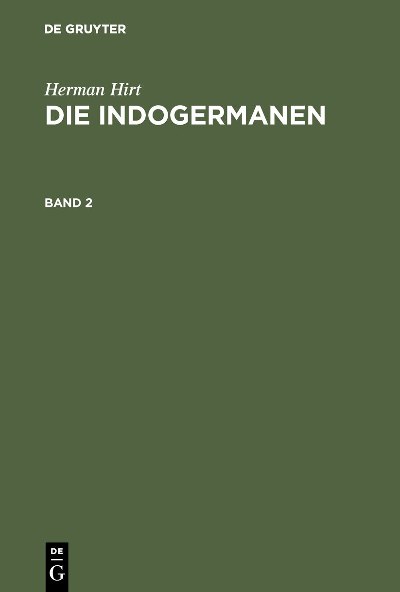 Die Indogermanen : ihre Verbreitung, ihre Urheimat und ihre Kultur: Bd. 2