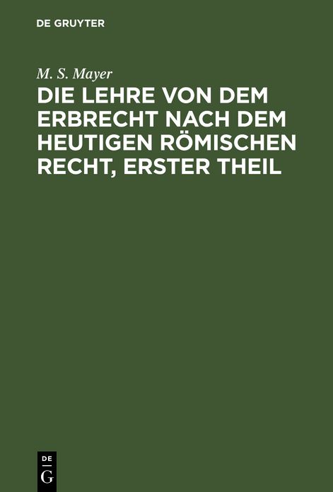 Die Universelle Nachfolge von Todeswegen nach dem heutigen romischen Rechte: aus: Die Lehre von dem Erbrecht nach dem heutigen Romischen Recht, 1. Th.