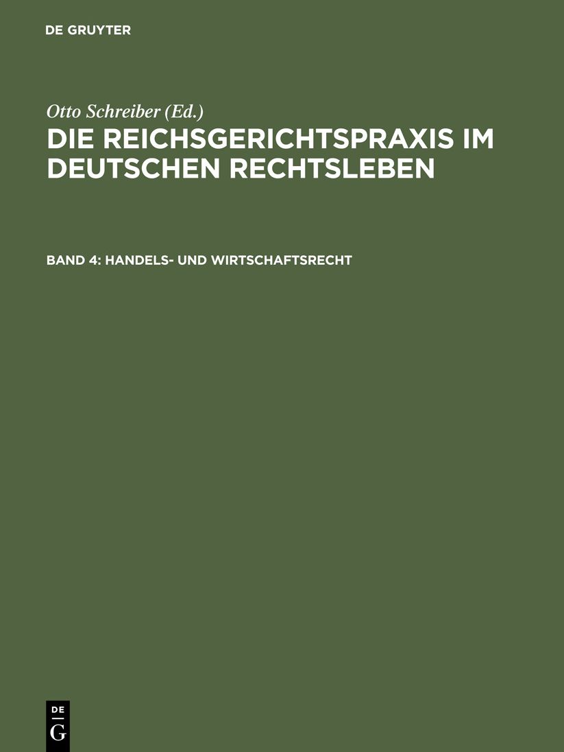Handels- und Wirtschaftsrecht: Aus: Die Reichsgerichtspraxis im deutschen Rechtsleben : Festgabe D. jur. Fakultäten zum 50jährigen Bestehen des Reichsgerichts, 4