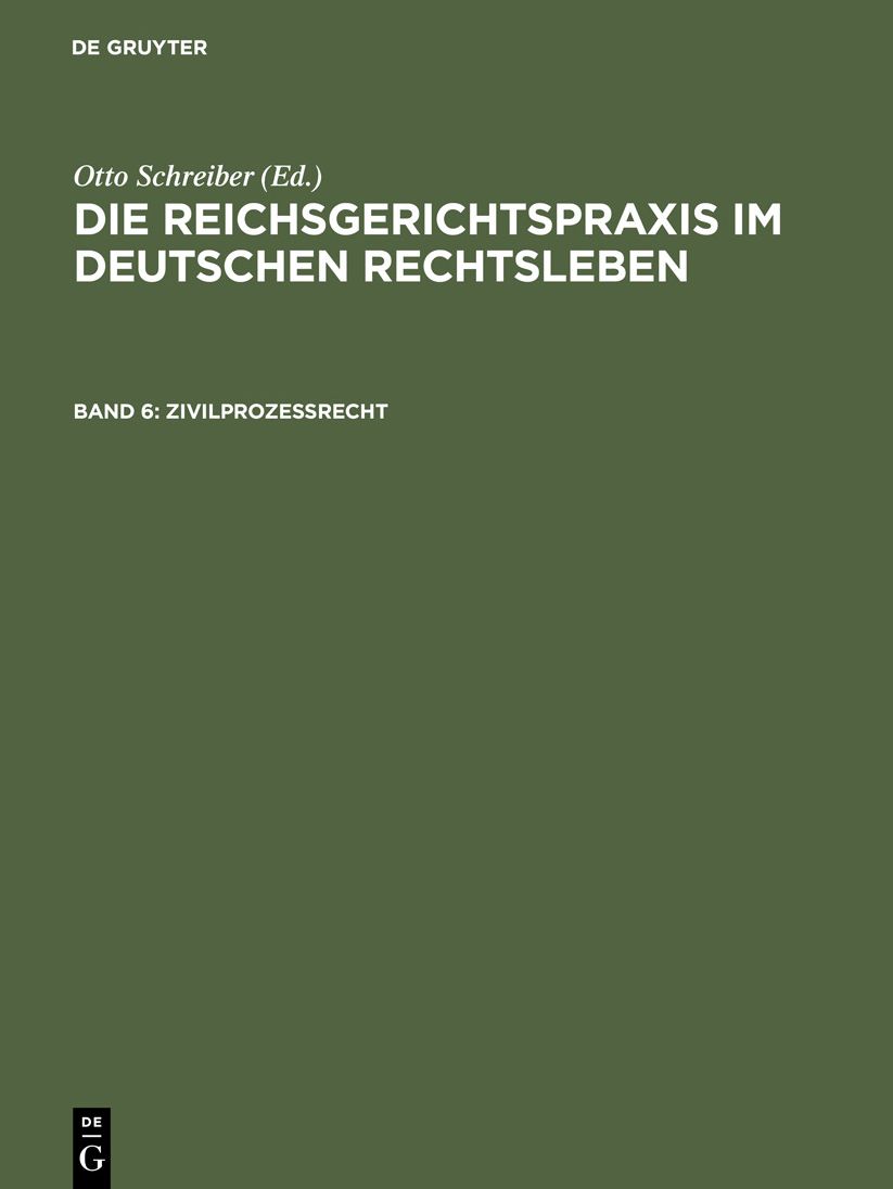 ZivilprozeÃrecht: Aus: Die Reichsgerichtspraxis im deutschen Rechtsleben : Festgabe D. jur. FakultÃ¤ten zum 50jÃ¤hrigen Bestehen des Reichsgerichts, 6