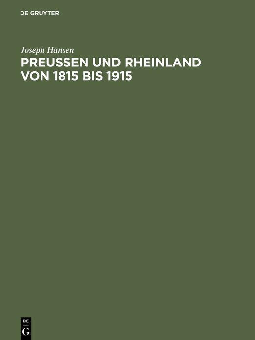 Preußen und Rheinland von 1815 bis 1915: Hundert Jahre politischen Lebens am Rhein