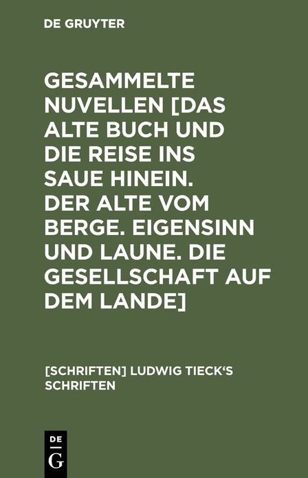 Gesammelte Nuvellen [Das alte Buch und die Reise ins Saue hinein. Der Alte vom Berge. Eigensinn und Laune. Die Gesellschaft auf dem Lande]